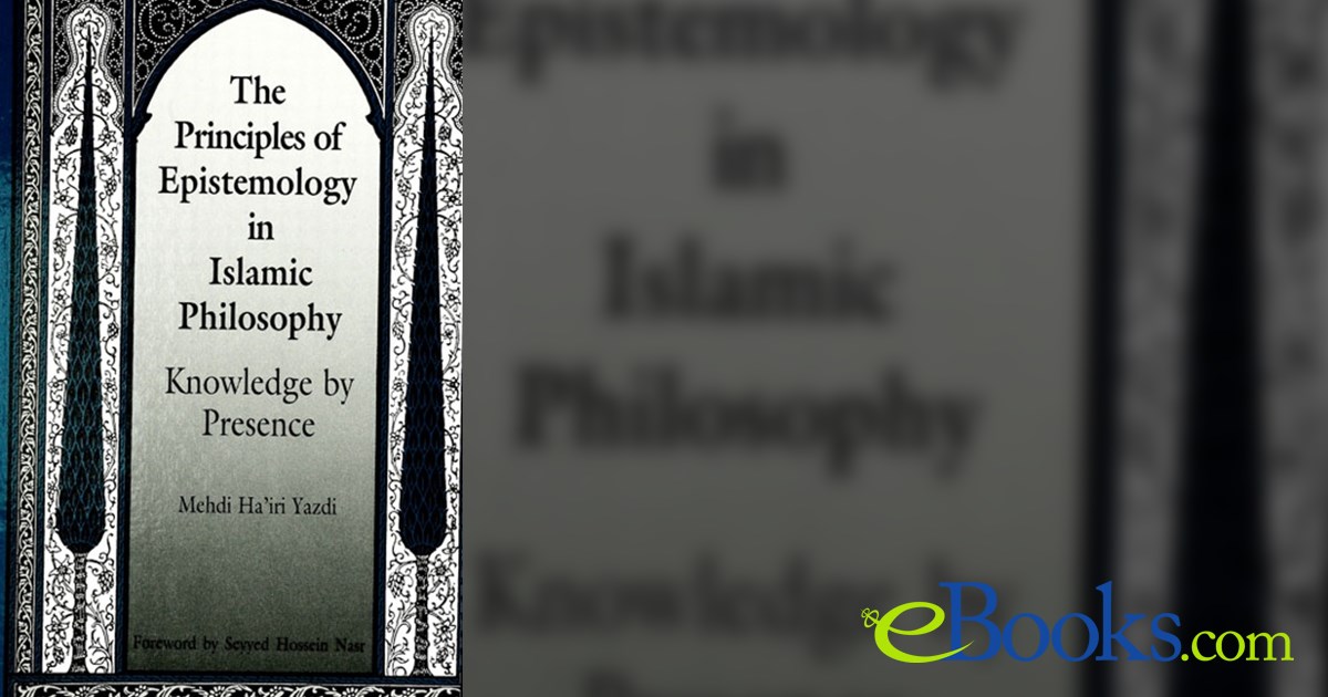 The Principles of Epistemology in Islamic Philosophy