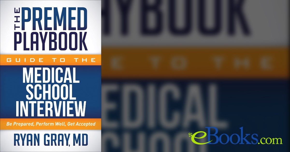 Premed The Premed Playbook Guide to the Medical School Interview