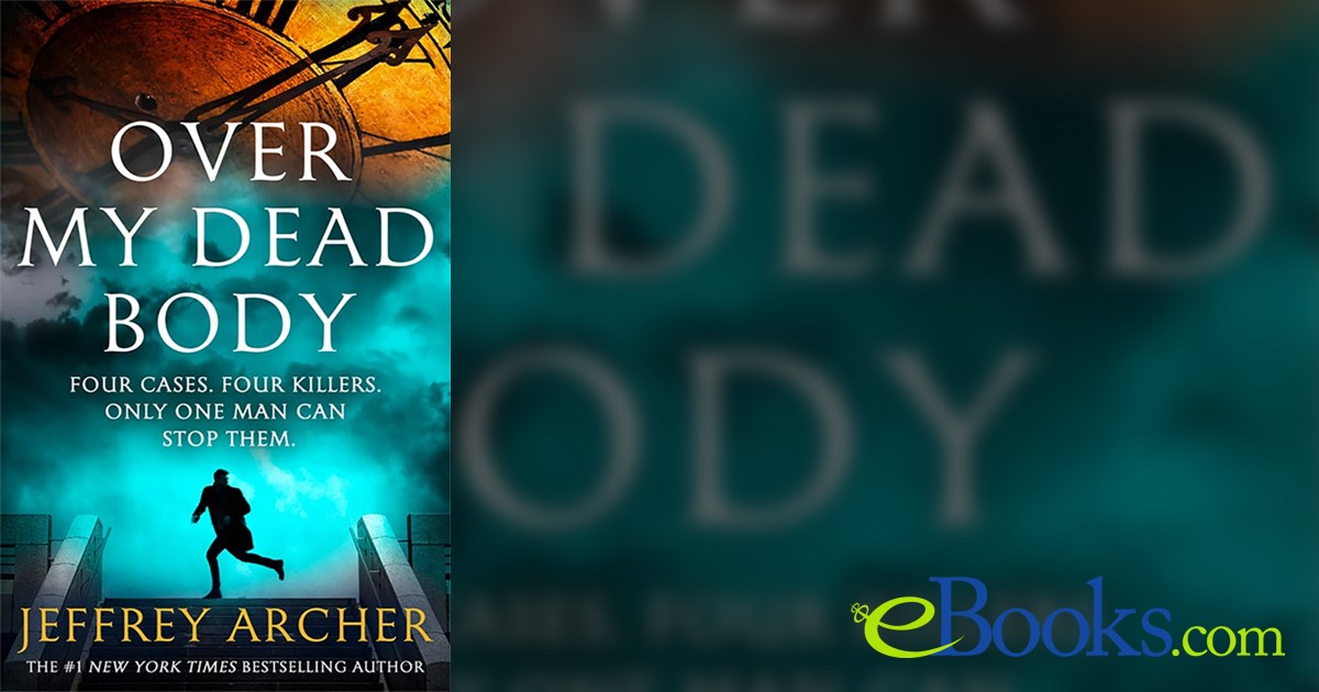 Over My Dead Body William Warwick Novels By Jeffrey Archer Ebook