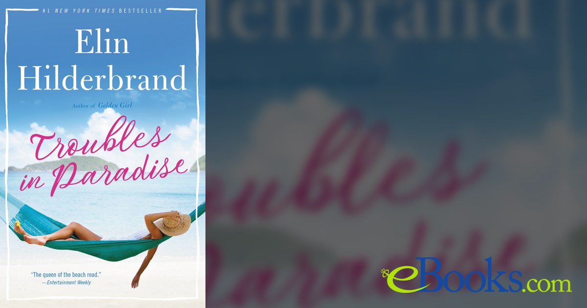 Troubles in Paradise by Elin Hilderbrand (ebook)