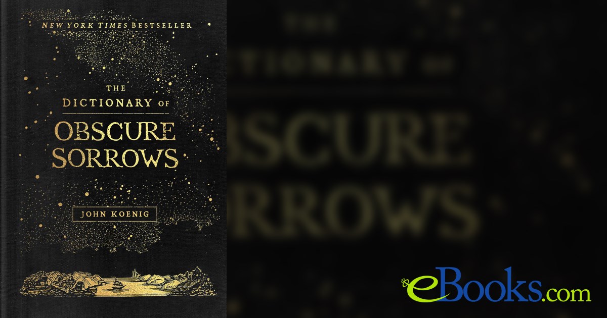 The Dictionary of Obscure Sorrows by John Koenig (ebook)