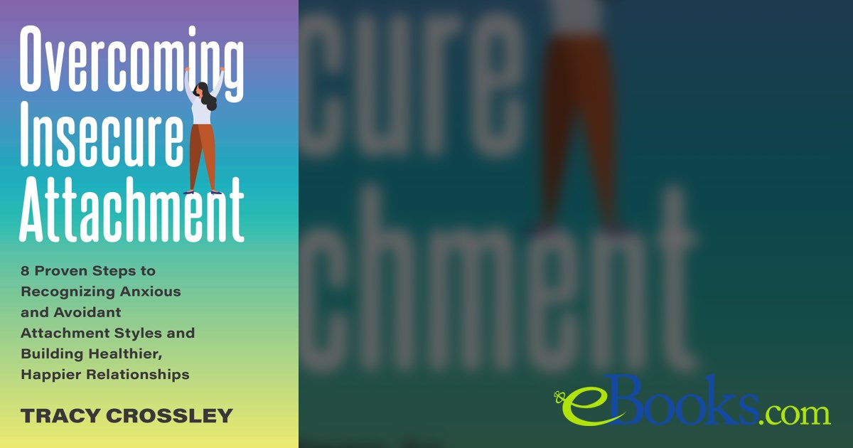 Overcoming Insecure Attachment By Tracy Crossley Ebook