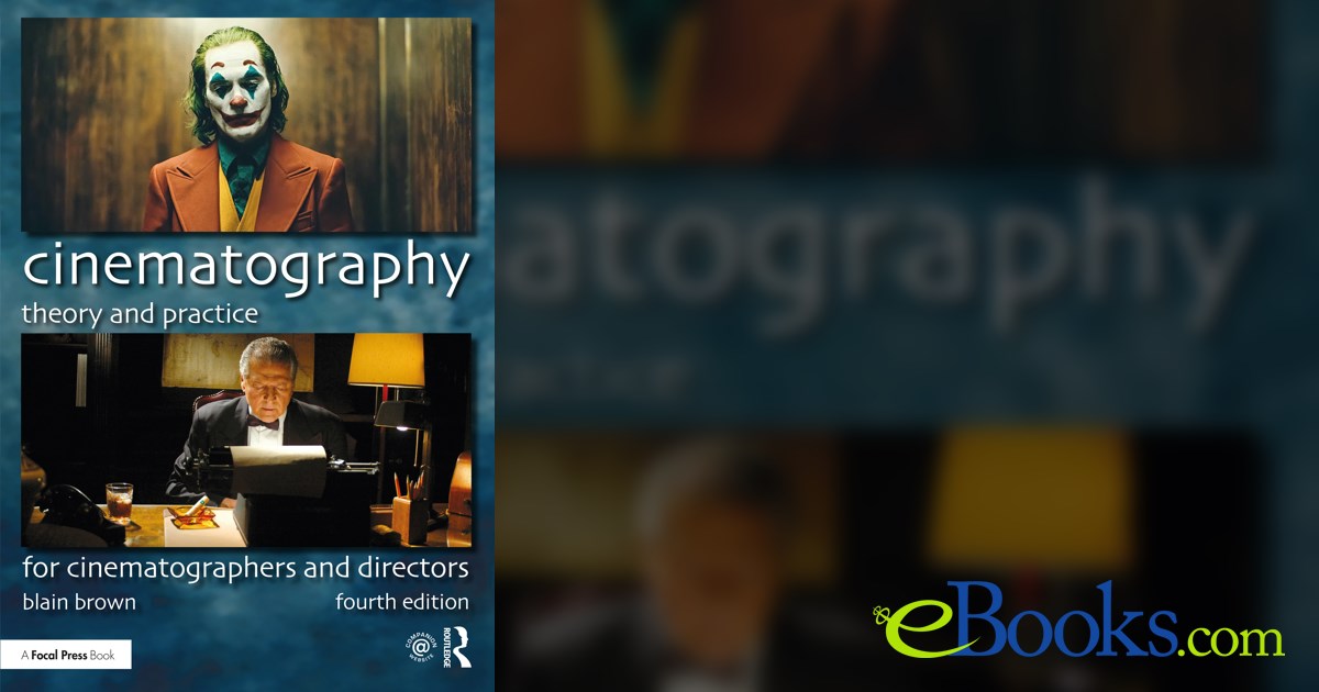 Cinematography Theory and Practice (4th ed.) by Blain Brown (ebook)