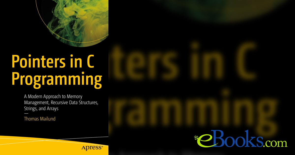 Pointers in C Programming by Thomas Mailund (ebook)