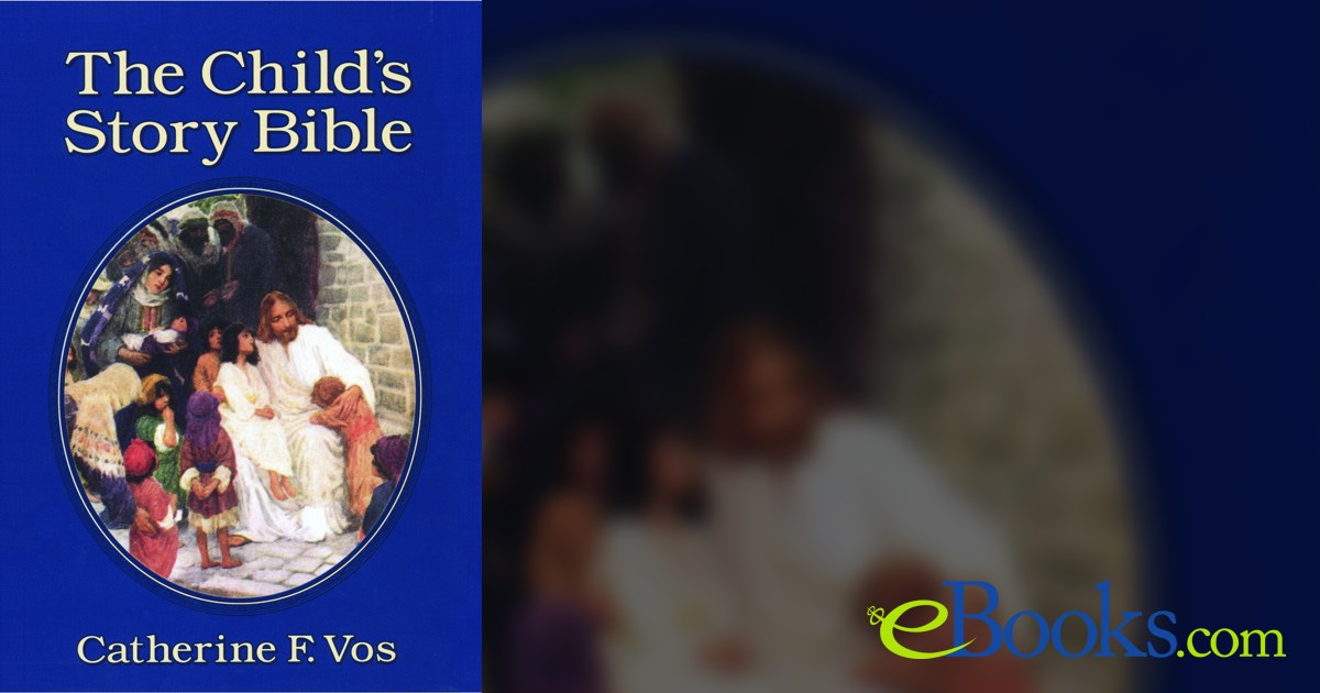 The Child's Story Bible by Catherine F. Vos (ebook)