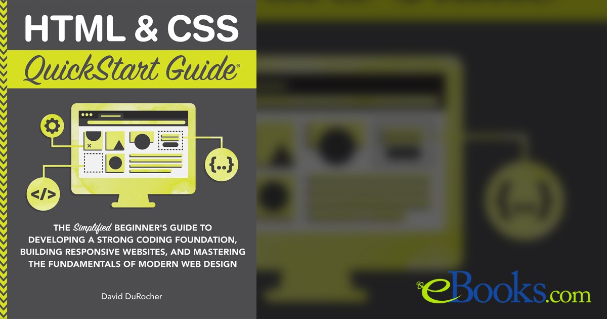 HTML & CSS QuickStart Guide by David DuRocher (ebook)