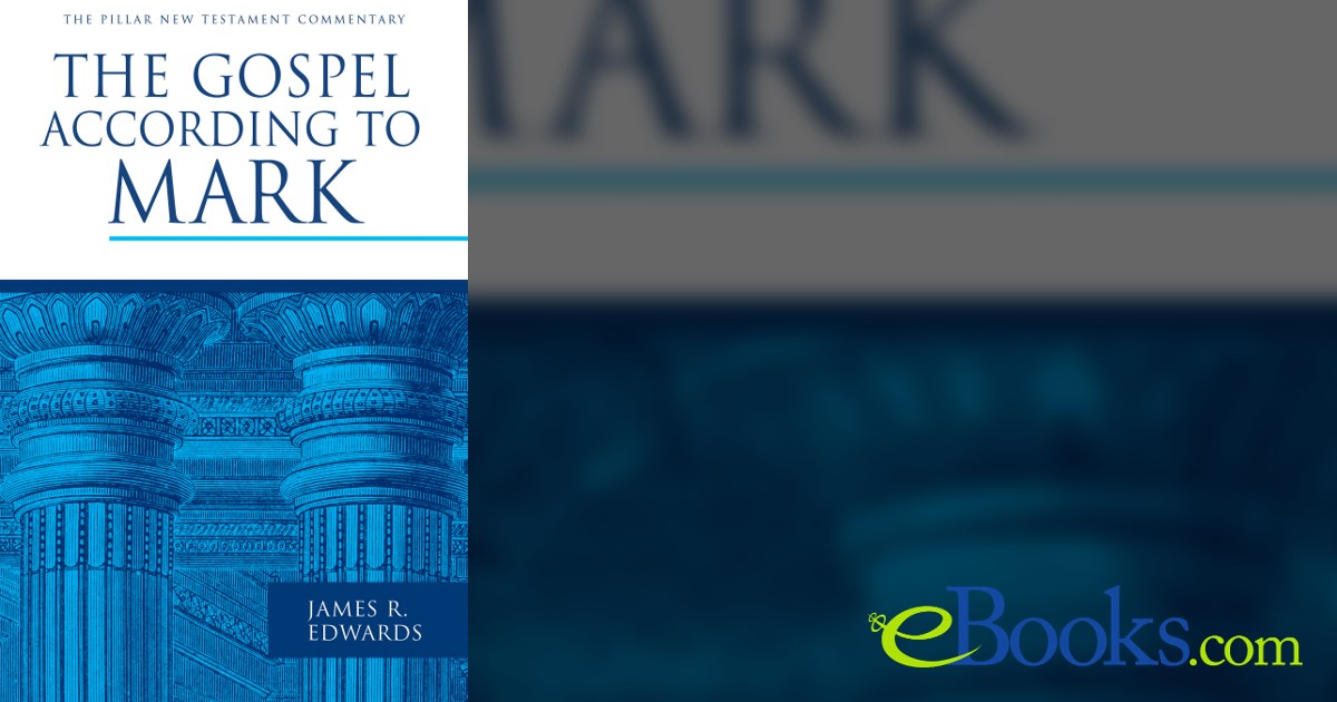 James R Edwards The Gospel according to Mark by James R. Edwards (ebook)