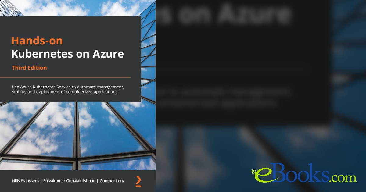 Hands-on Kubernetes on Azure, Third Edition