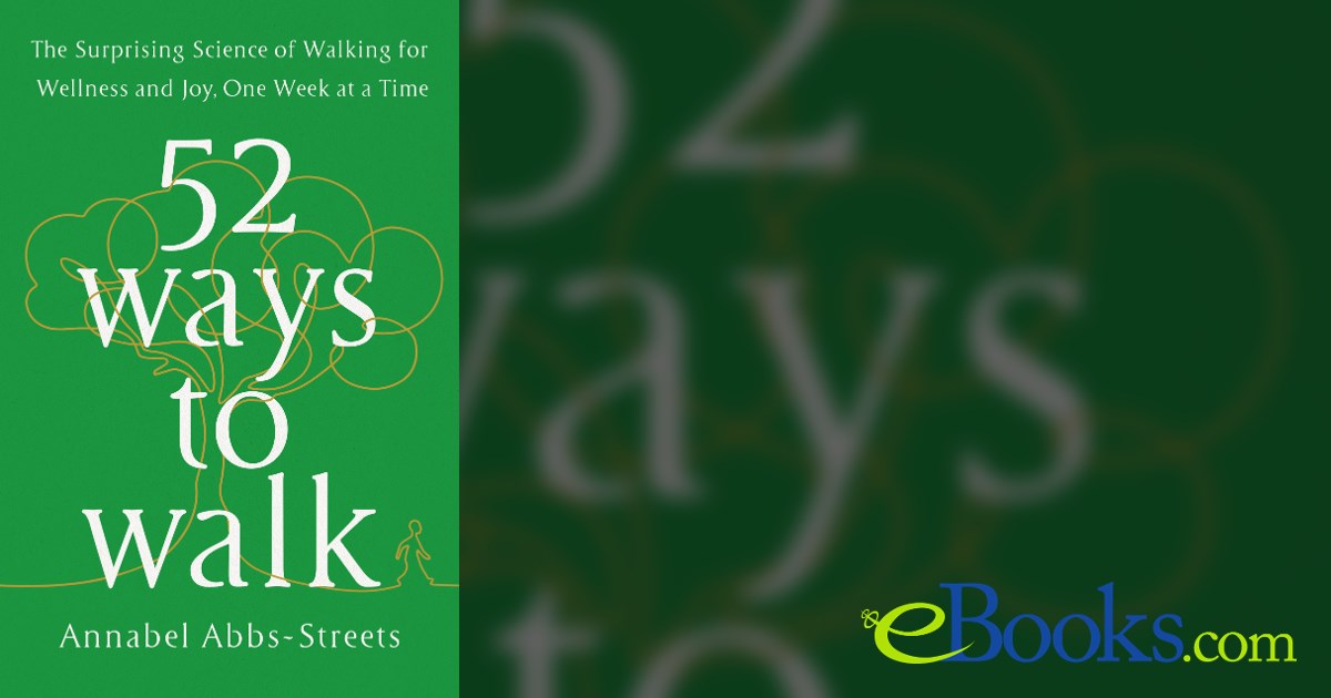 52 Ways to Walk by Annabel Abbs-Streets (ebook)