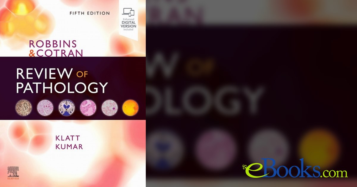 Robbins and Cotran Review of Pathology E-Book (5th ed.) Robbins and Cotran Review of Pathology