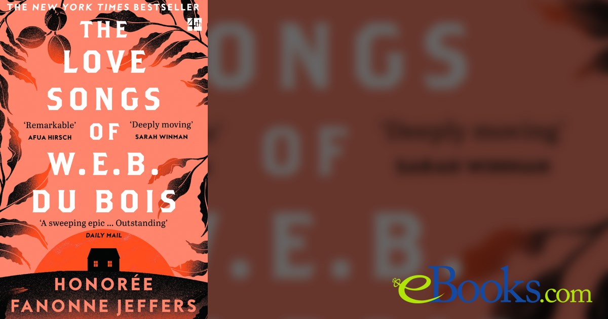 The Love Songs of W.E.B. Du Bois by Honorée Fanonne