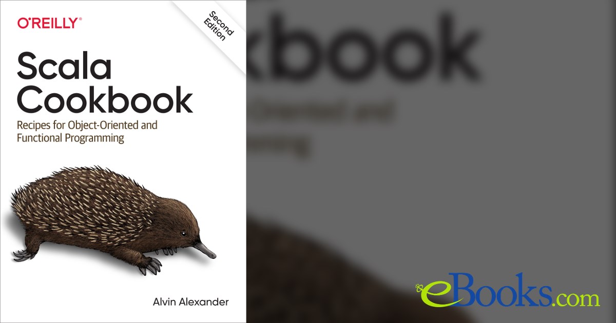 Scala Cookbook (2nd ed.) by Alvin Alexander (ebook)