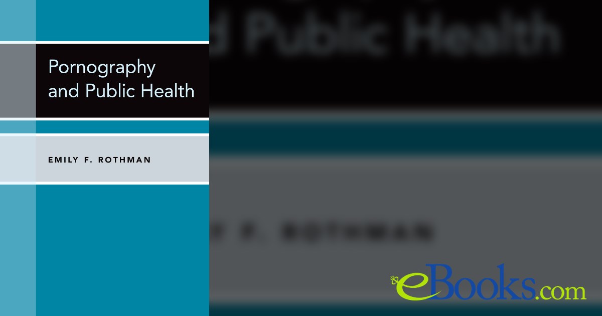 Pornography and Public Health by Emily F. Rothman (ebook)