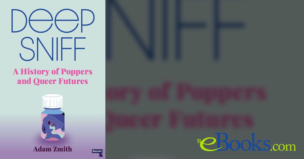 Deep Sniff : A History of Poppers and Queer Futures (Paperback) 