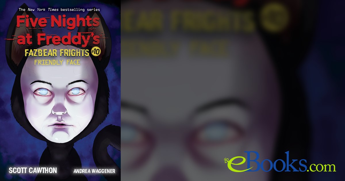 Friendly Face: An AFK Book (Five Nights at Freddy's: Fazbear Frights #10)  by Scott Cawthon