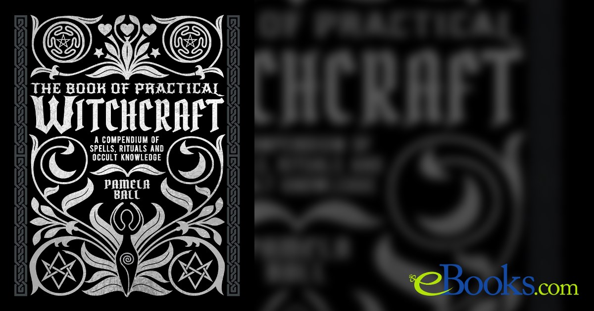 The Book of Practical Witchcraft by Pamela Ball (ebook)