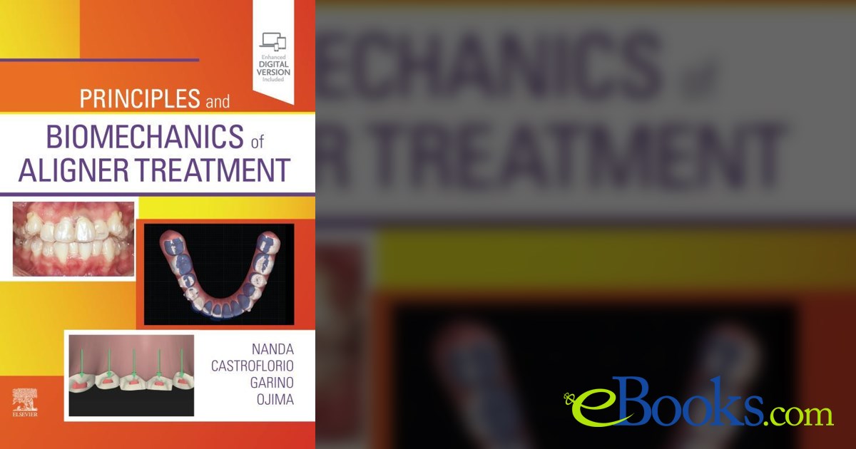 Principles and Biomechanics of Aligner Treatment - E-Book