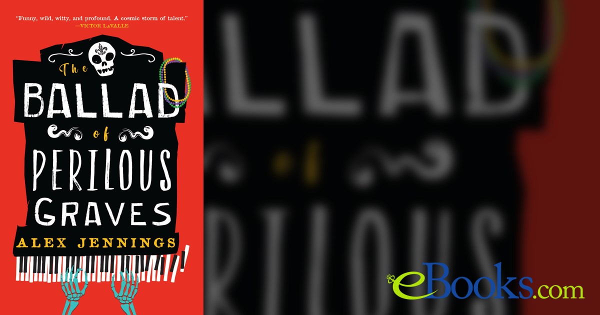 The Ballad of Perilous Graves by Alex Jennings (ebook)