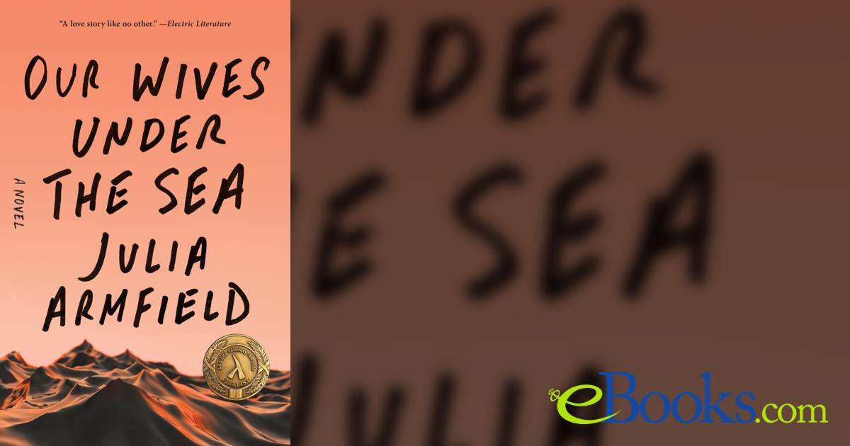 Our Wives Under the Sea by Julia Armfield (ebook)