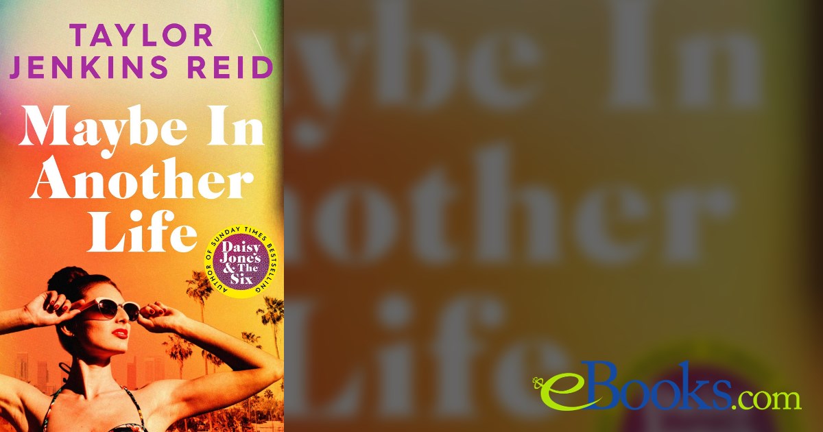 Maybe In Another Life Maybe in Another Life by Taylor Jenkins Reid (ebook)