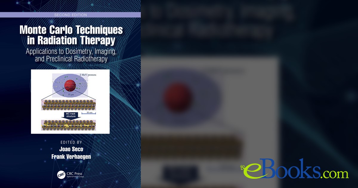 Monte Carlo Techniques in Radiation Therapy (2nd ed.)