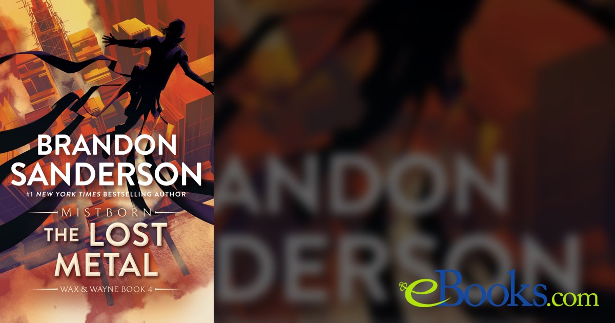 The Lost Metal: Book 7 Of The Mistborn Series By Brandon Sanderson