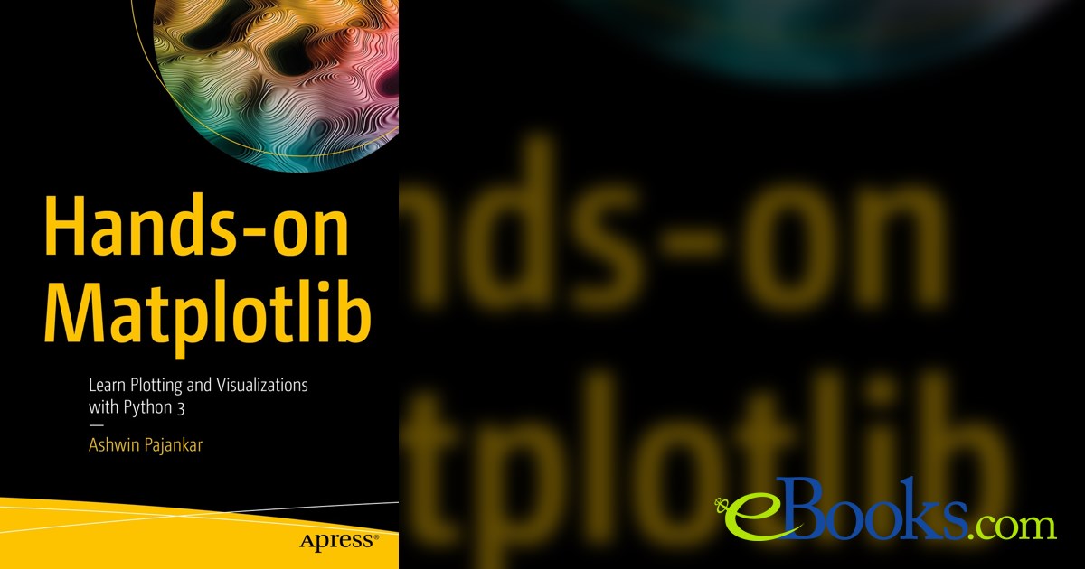 Hands-on Matplotlib by Ashwin Pajankar (ebook)