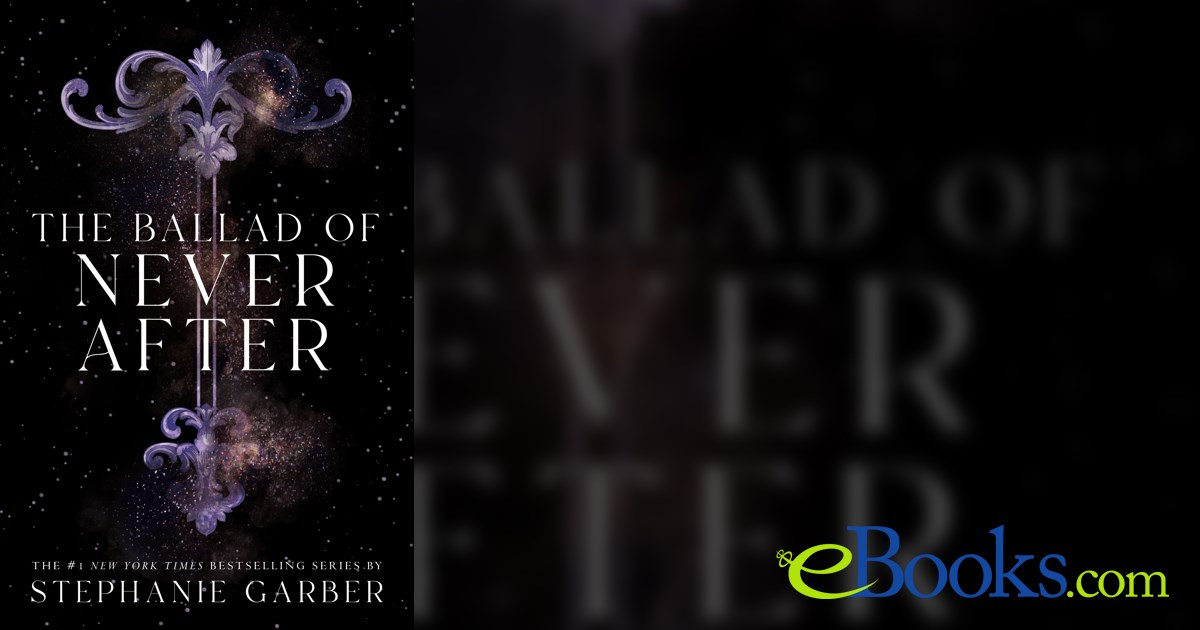 The Ballad of Never After by Stephanie Garber (ebook)