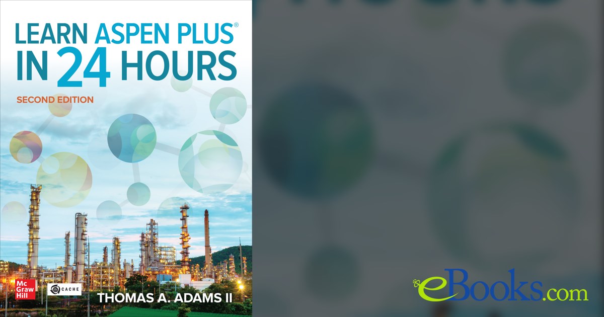 Learn Aspen Plus in 24 Hours, Second Edition (2nd ed.)