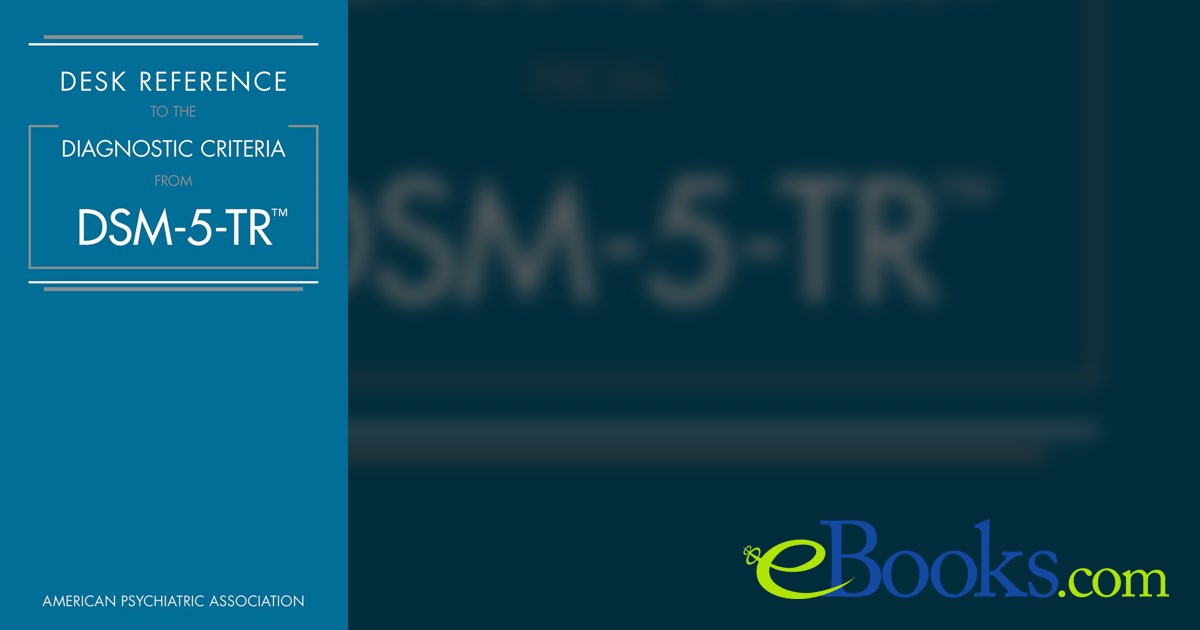 Desk Reference to the Diagnostic Criteria From DSM-5-TR™