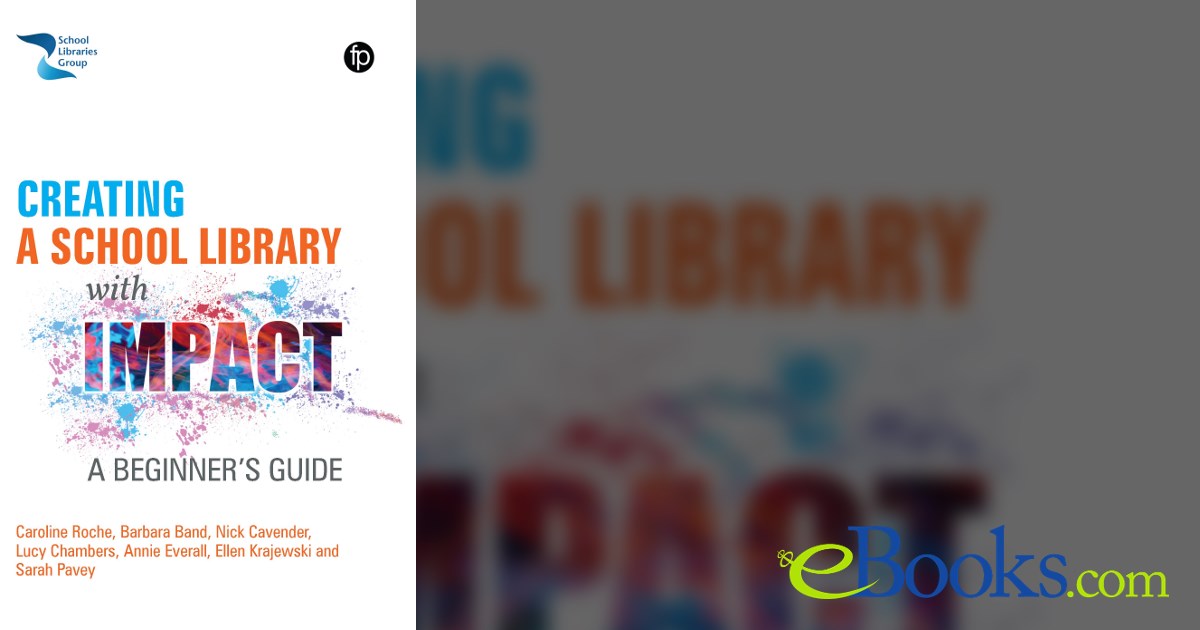 Creating a School Library with Impact by Caroline Roche (ebook)