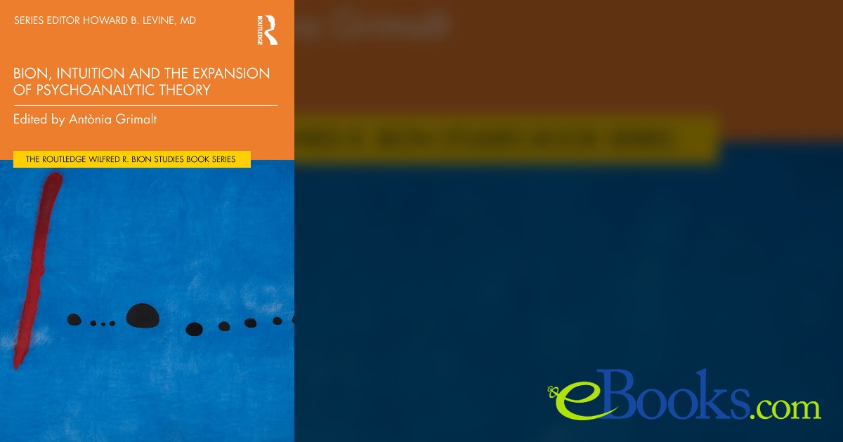 Bion, Intuition and the Expansion of Psychoanalytic Theory
