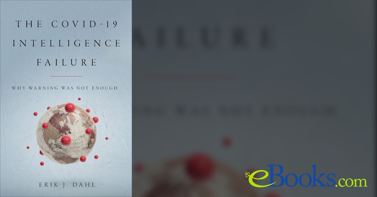 The COVID-19 Intelligence Failure by Erik J. Dahl (ebook)