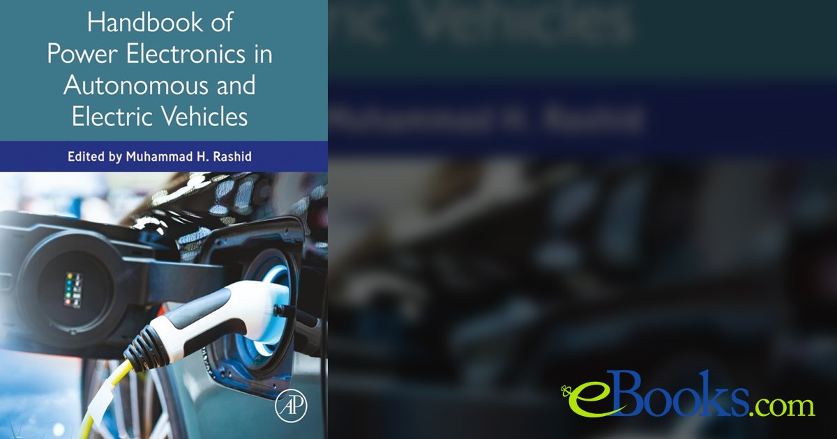 Handbook of Power Electronics in Autonomous and Electric Vehicles