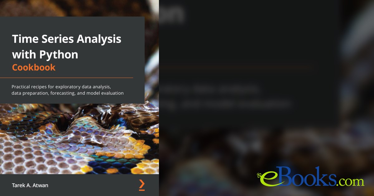 Time Series Analysis with Python Cookbook by Tarek A. Atwan (ebook)