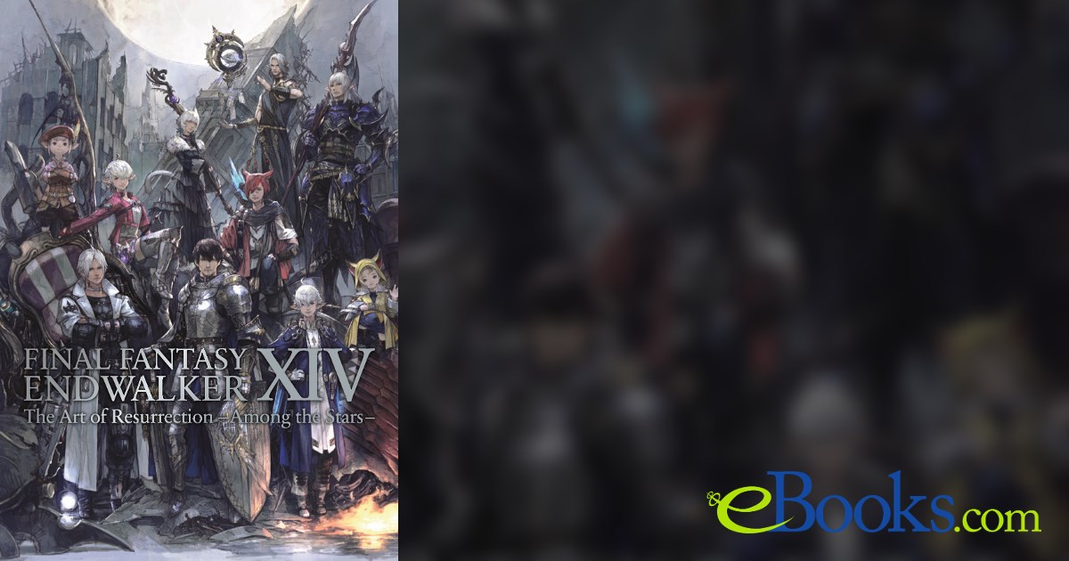 Final Fantasy XIV: Endwalker -- The Art of Resurrection -Among the Stars-