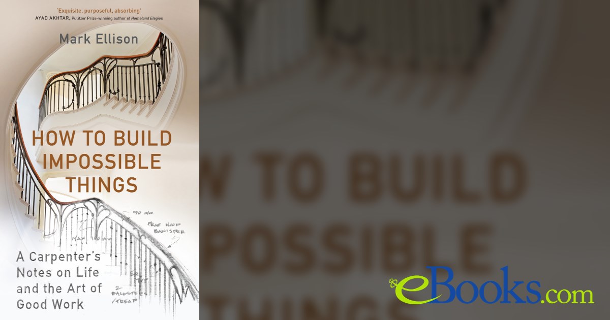 How to Build Impossible Things by Mark Ellison (ebook)