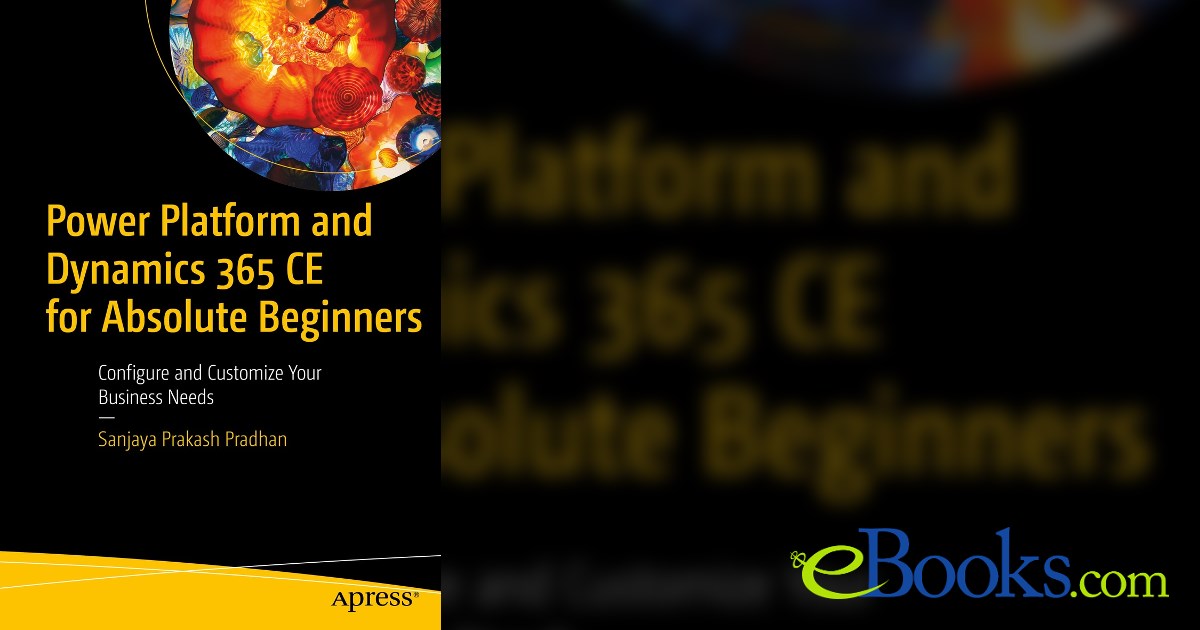 Power Platform and Dynamics 365 CE for Absolute Beginners