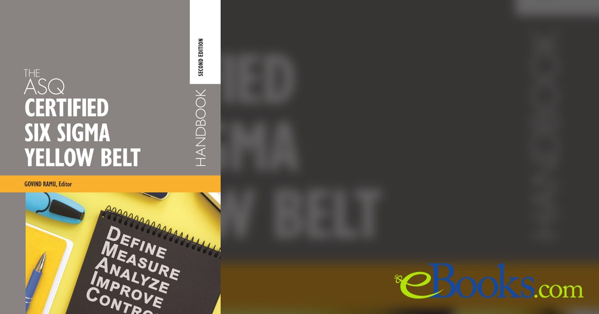 The ASQ Certified Six Sigma Yellow Belt Handbook (2nd ed.)