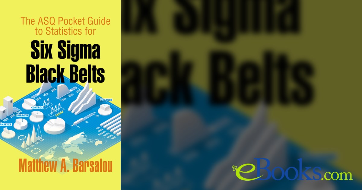 The ASQ Pocket Guide to Statistics for Six Sigma Black Belts