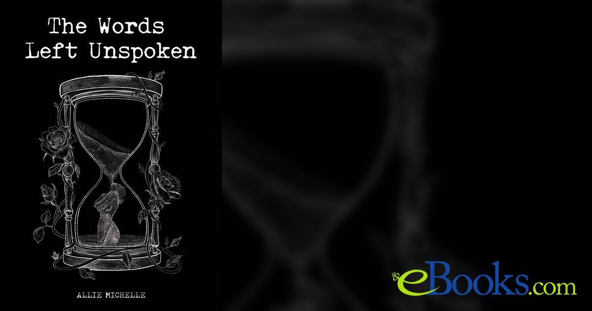 The Words Left Unspoken by Allie Michelle (ebook)