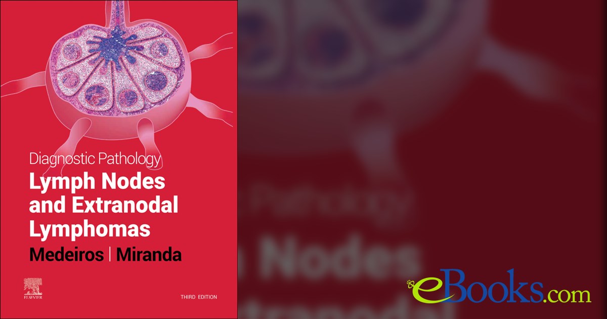 Diagnostic Pathology: Lymph Nodes and Extranodal Lymphomas E-Book