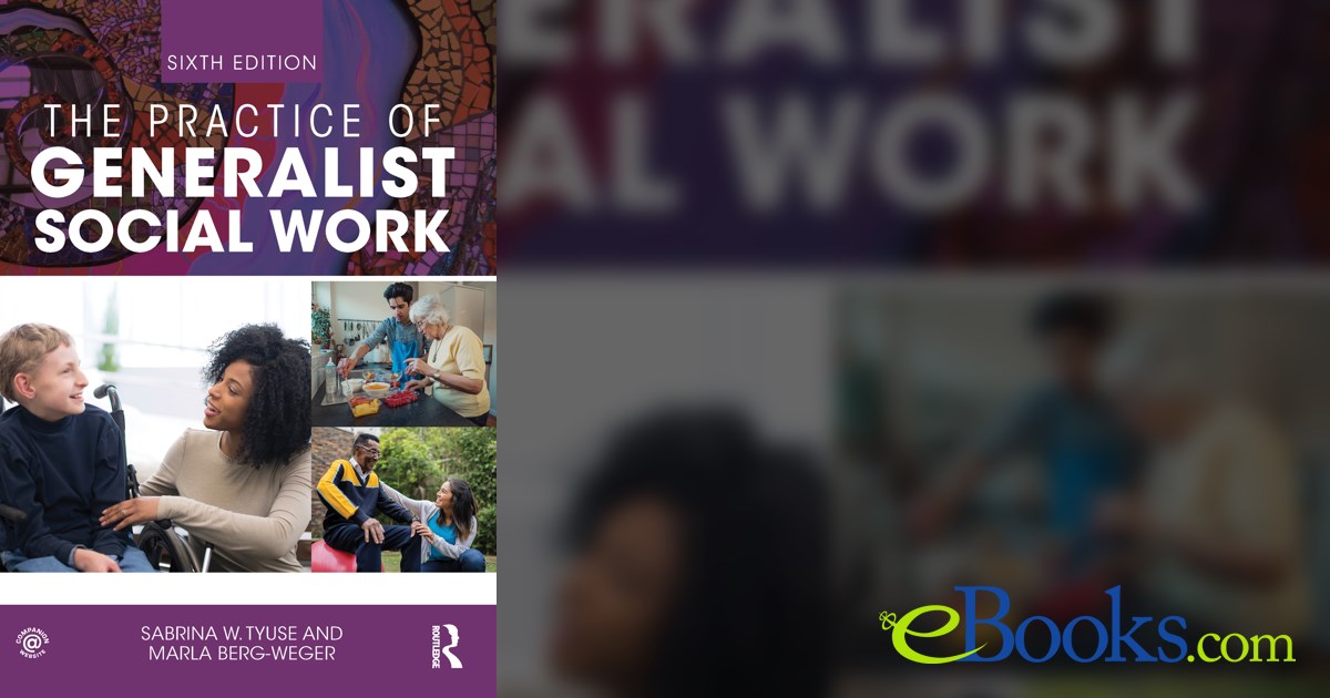 The Practice of Generalist Social Work (6th ed.)