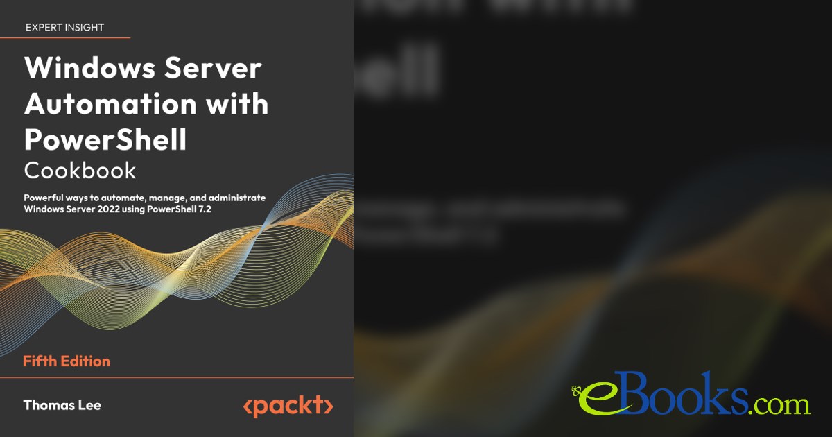 Windows Server Automation with PowerShell Cookbook