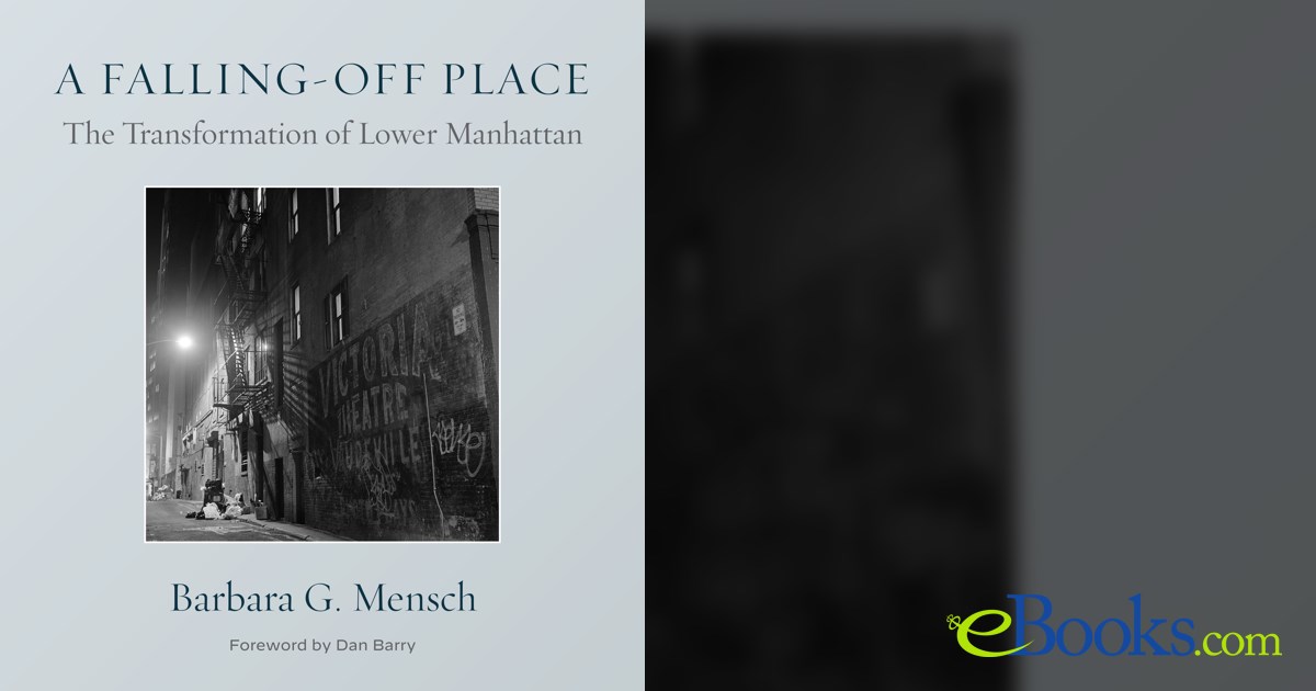 A Falling-Off Place: The Transformation of Lower Manhattan