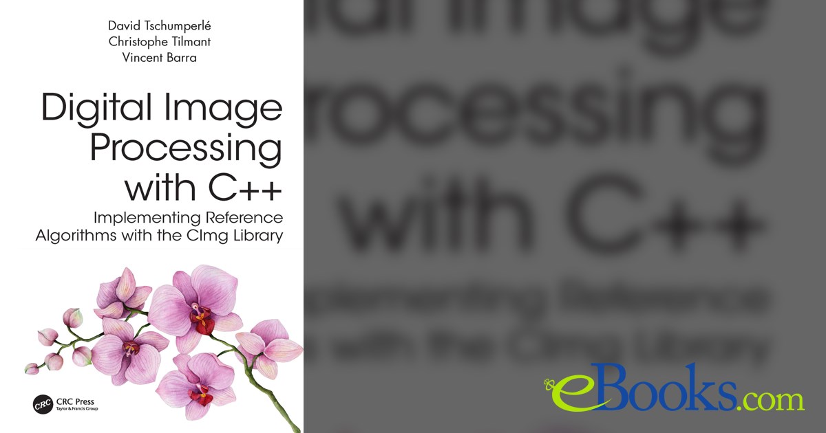 Digital Image Processing with C++ by David Tschumperle (ebook)