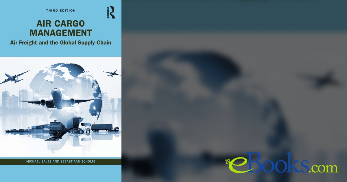 Air Cargo Management (3rd ed.) by Michael Sales (ebook)