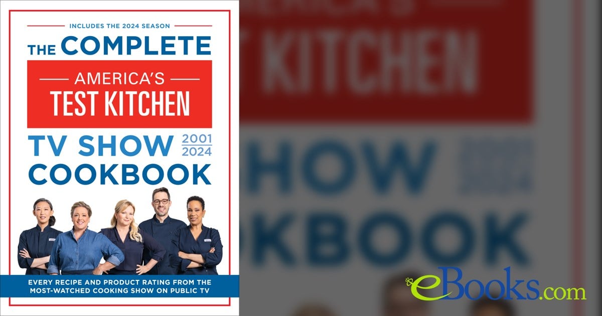 The Complete America's Test Kitchen TV Show Cookbook 2001