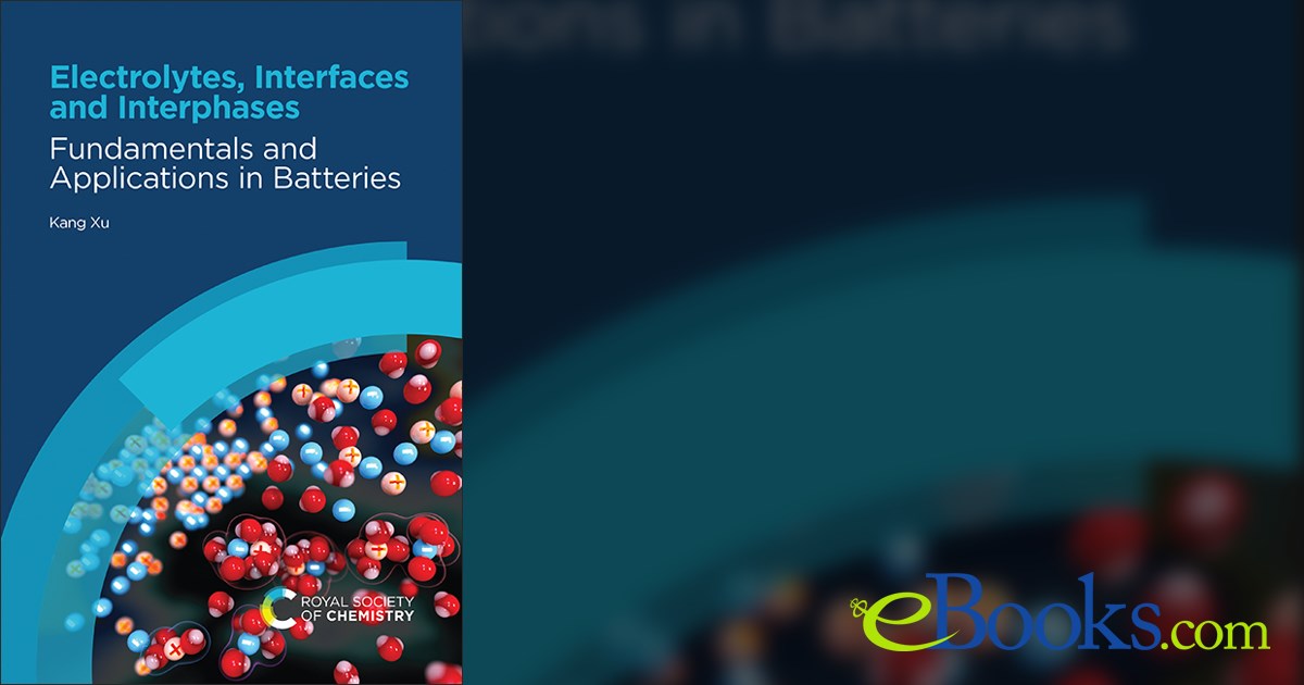 Electrolytes, Interfaces and Interphases by Kang Xu (ebook)