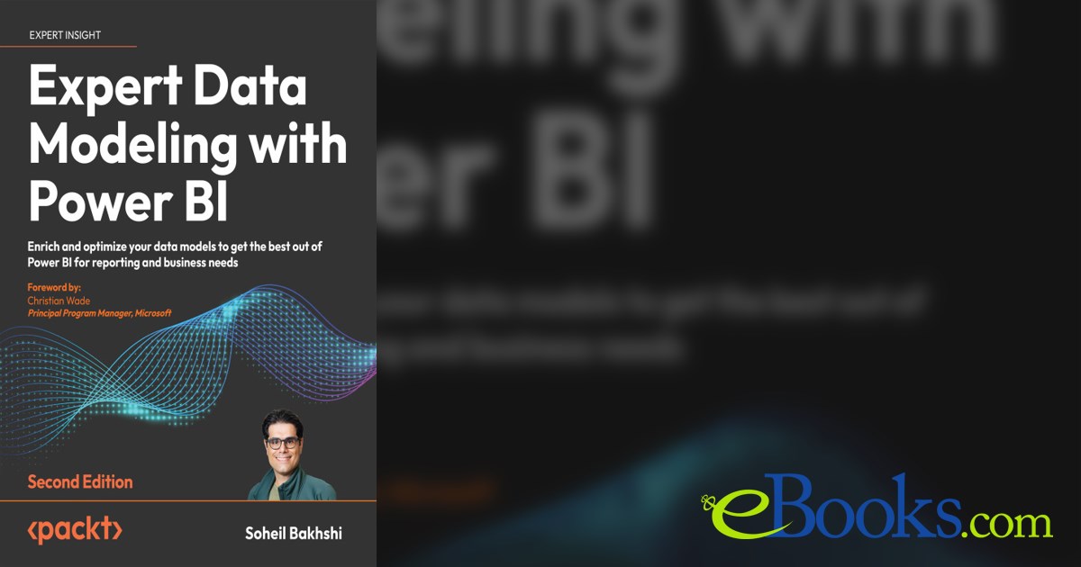 Expert Data Modeling with Power BI by Soheil Bakhshi (ebook)